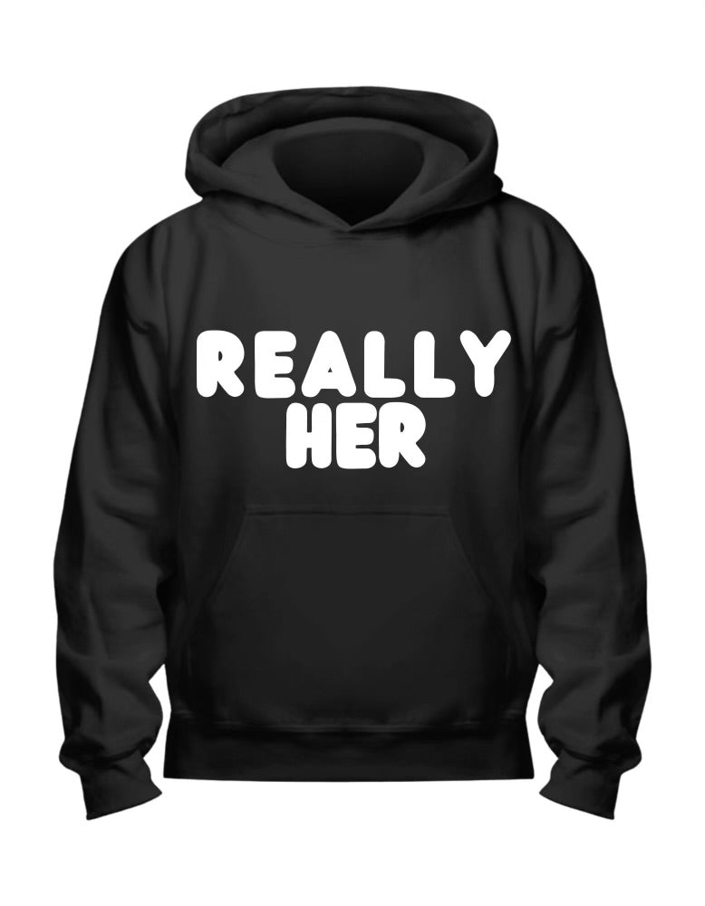 Nuff Said- “Really Her” Print Hoodie